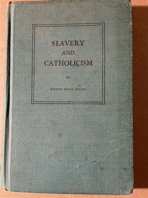 slavery and catholicism richard miller pdf|Richard Roscoe Miller .